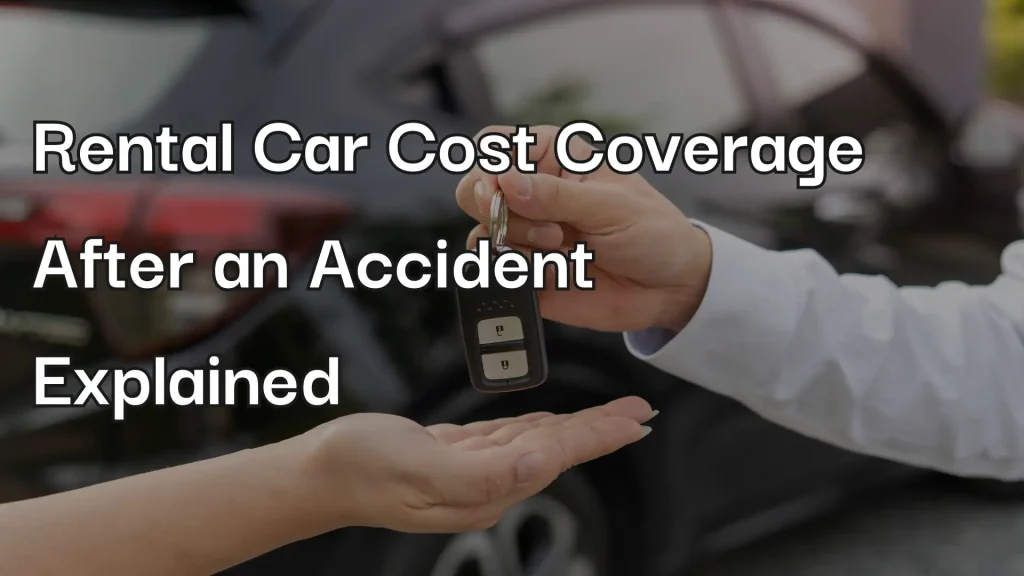 Rental Car Cost Coverage After an Accident Explained Image