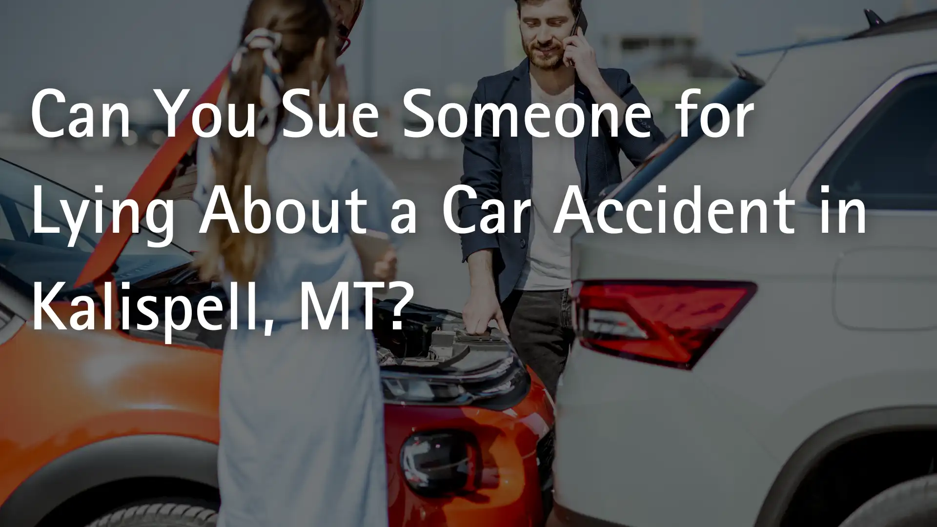 Can You Sue Someone for Lying About a Car Accident in Kalispell, MT_ Image