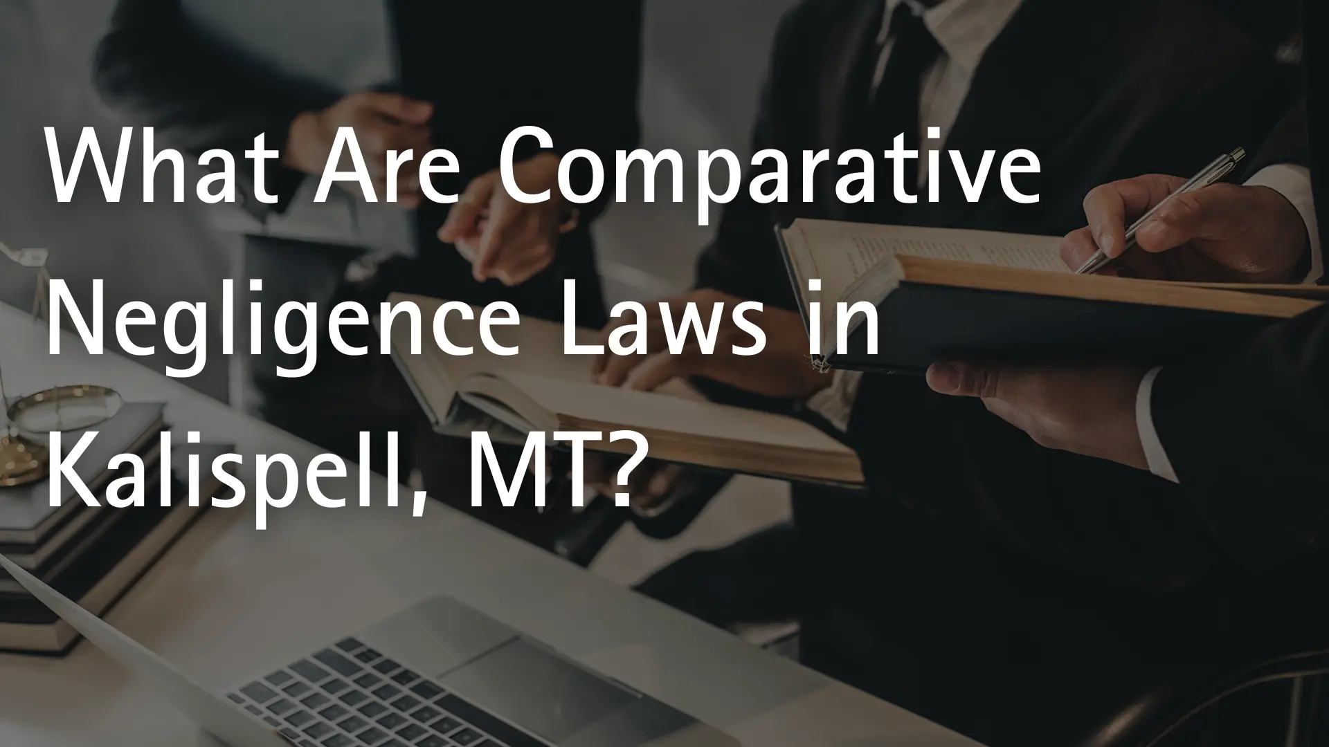 What Are Comparative Negligence Laws in Kalispell, MT_ Image